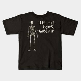 It Is But Bones, Monsieur Kids T-Shirt